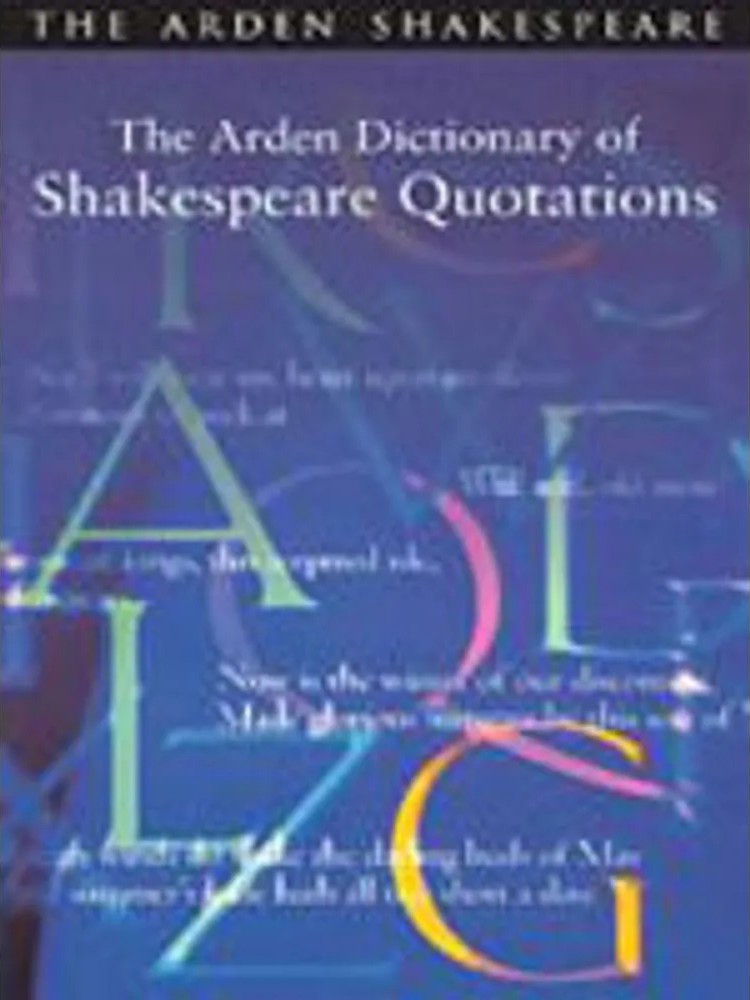 Arden Dictionary of Shakespeare Quotations, the — William Shakespeare