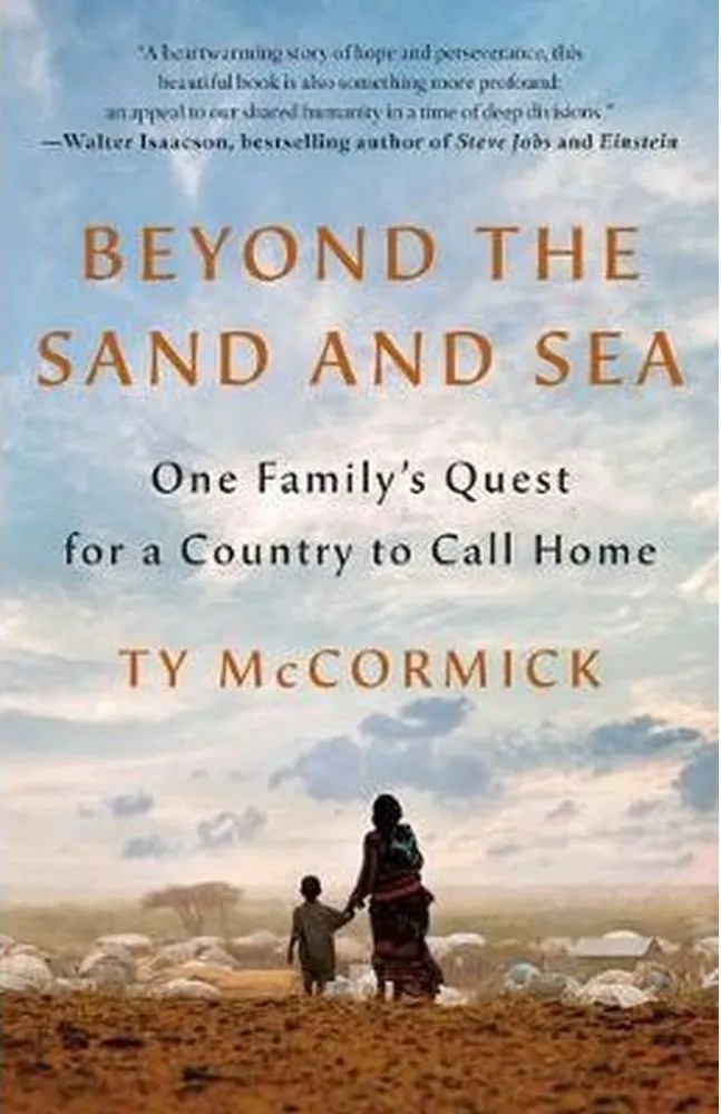 Beyond the Sand and Sea – One Family’S Quest for a Country to Call Home — Ty Mccormick