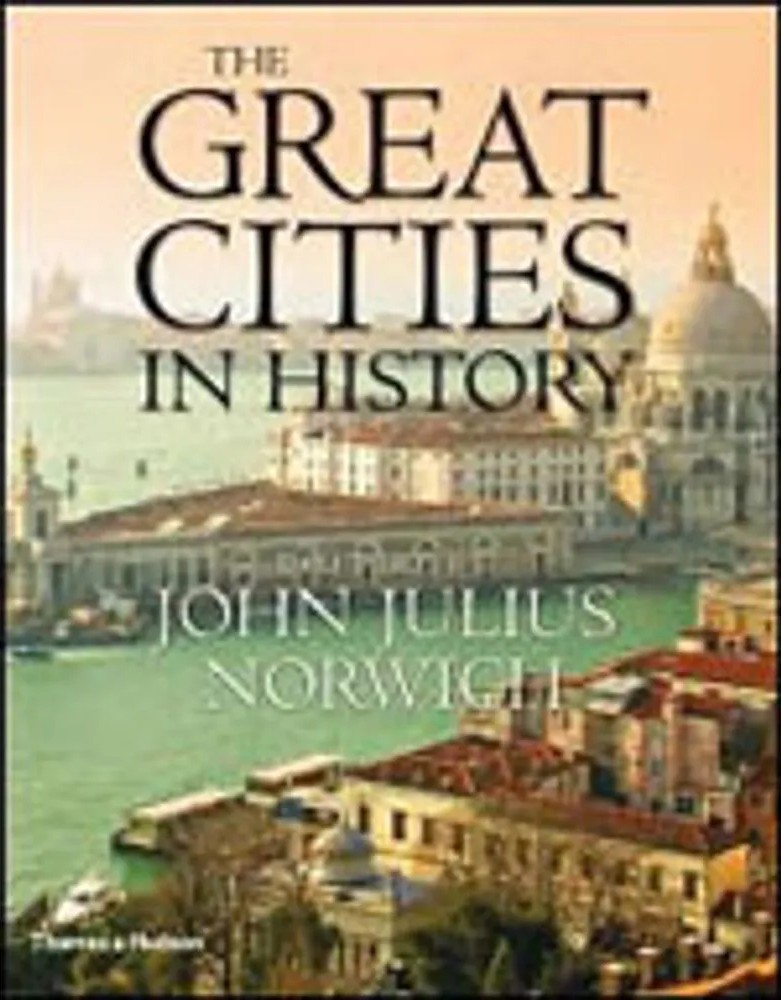 Great Cities in History, the — John Julius Norwich