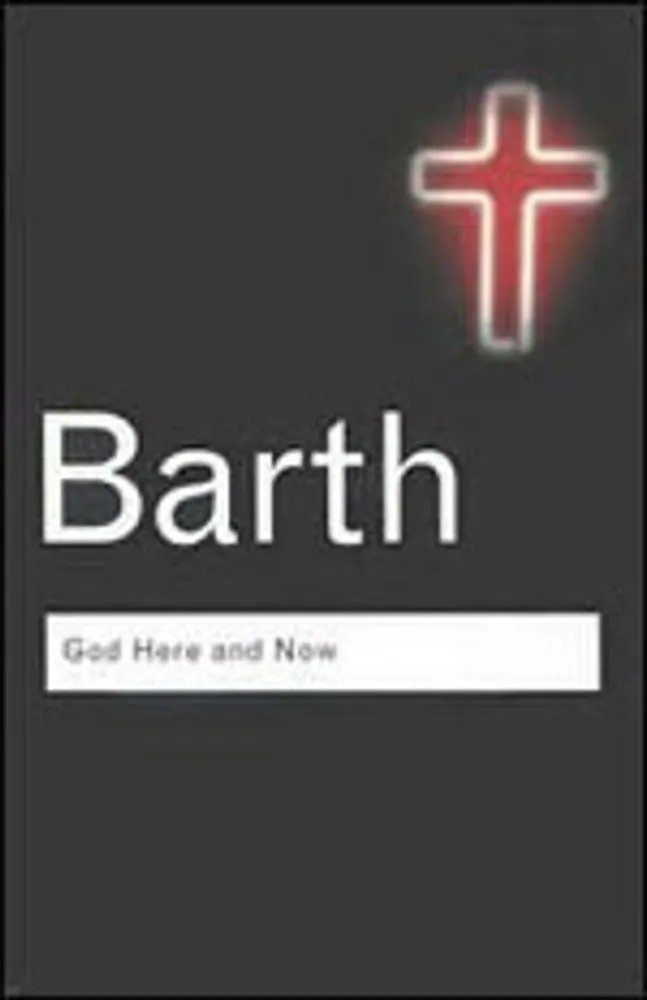 God Here and Now — Karl Barth