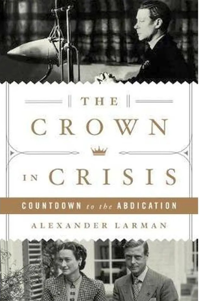 The Crown in Crisis – Countdown to the Abdication — Alexander Larman
