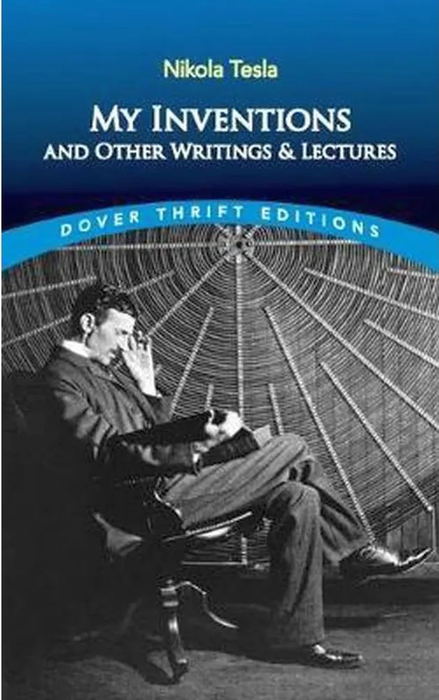 My Inventions and Other Writing and Lectures – Dover Thrift Editions — Nikola Tesla