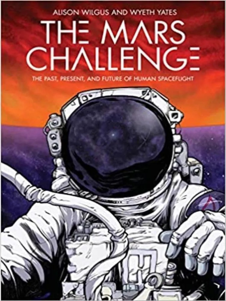 The Mars Challenge – The Past, Present, and Future of Human Spaceflight — Alison Wilgus