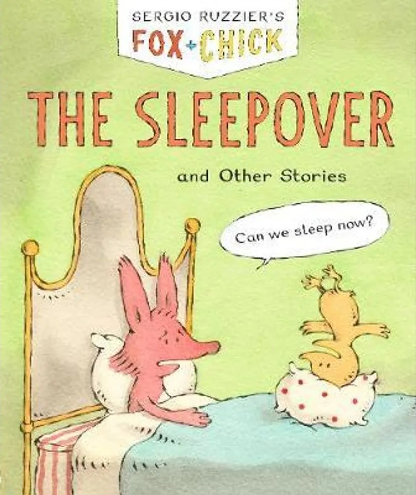 Fox & Chick – the Sleepover – And Other Stories — Sergio Ruzzier