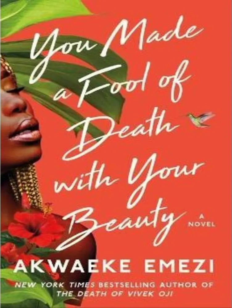 You Made a Fool of Death With Your Beauty — Akwaeke Emezi