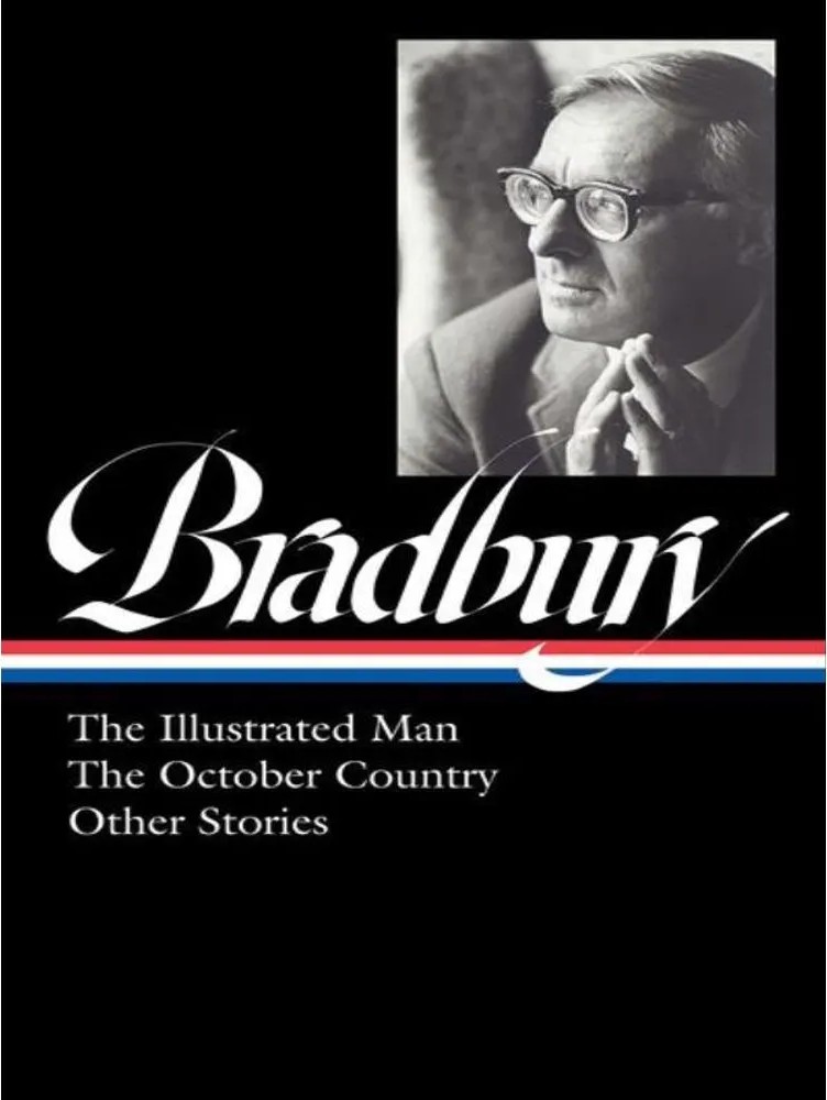 Ray Bradbury – The Illustrated Man, the October Country & Other Stories — Ray D. Bradbury