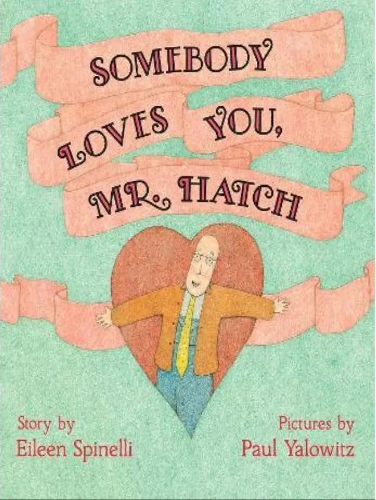 Somebody Loves You, Mr. Hatch — Eileen Spinelli