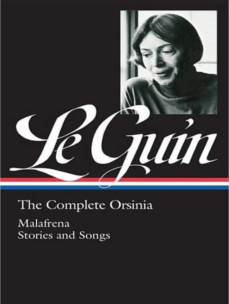 Le Guin – the Complete Orsinia – Malafrena / Stories and Songs — Ursula K. Le Guin