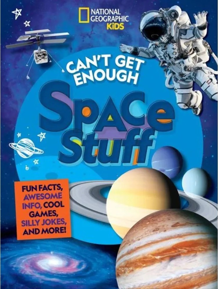 Can’T Get Enough Space Stuff – Fun Facts, Awesome Info, Cool Games, Silly Jokes, and More! — Stephanie Drimmer, Julie Beer