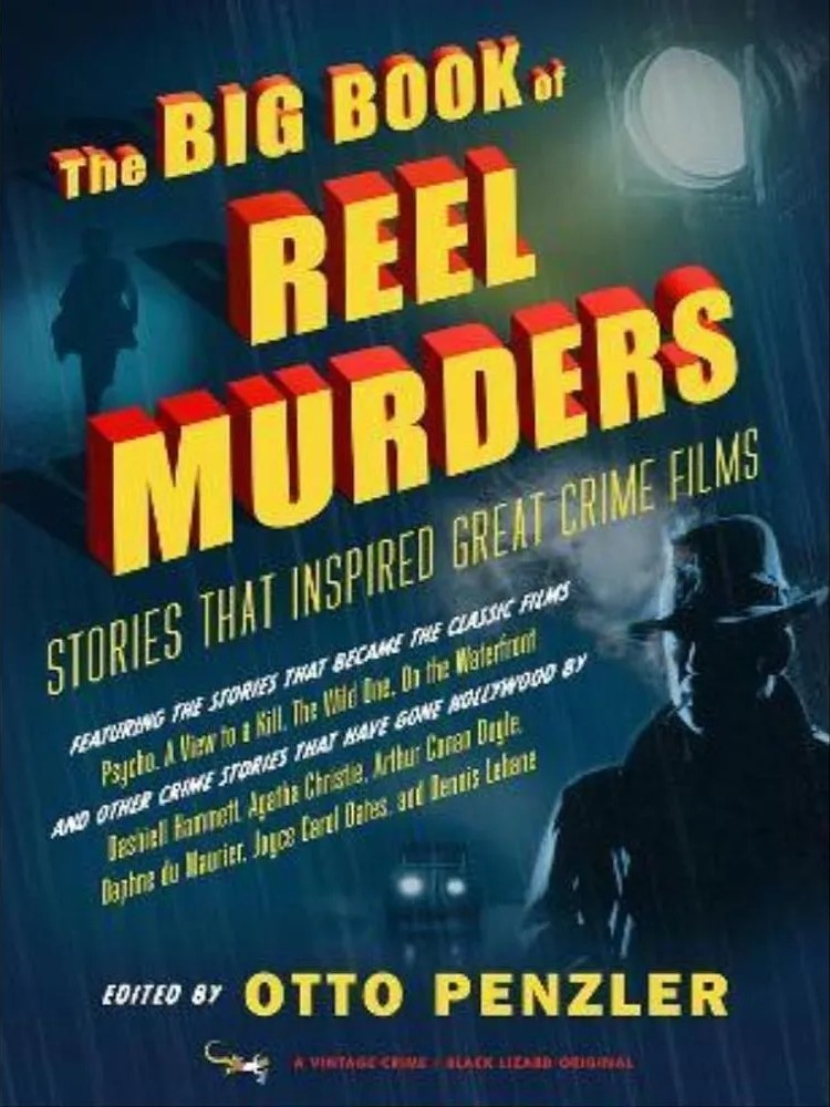 The Big Book of Reel Murders – Stories That Inspired Great Crime Films — Otto Penzler