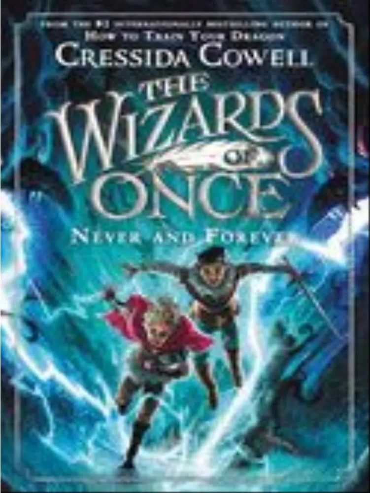 The Wizards of Once – Never and Forever – Vol. 4 – Wizards of Once — Cressida Cowell