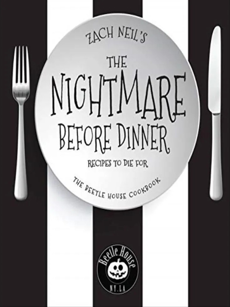 The Nightmare Before Dinner – Recipes to Die for – The Beetle House Cookbook — Zach Neil