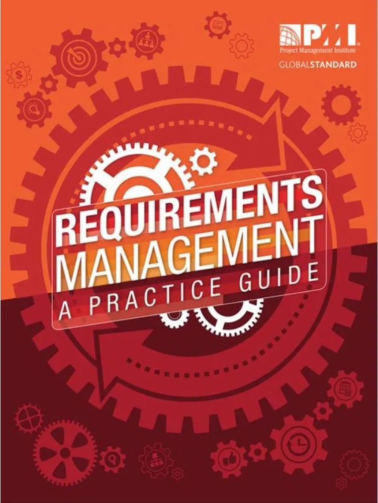 Requirements Management – a Practice Guide — Project Management Institute