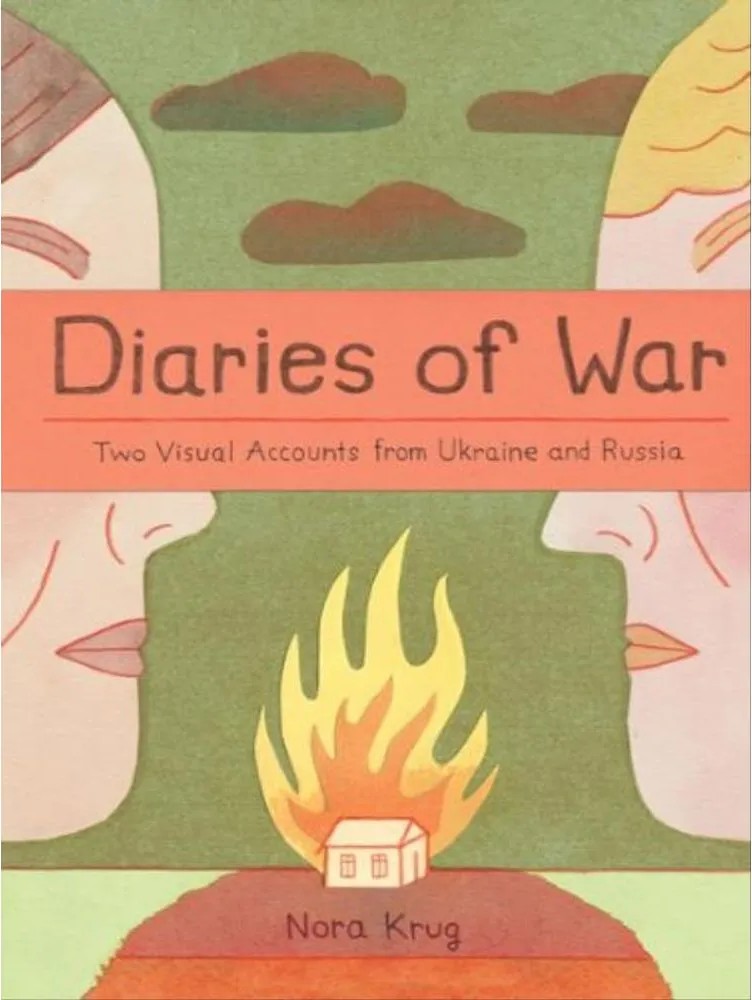 Diaries of War – Two Visual Accounts From Ukraine and Russia — Nora Krug