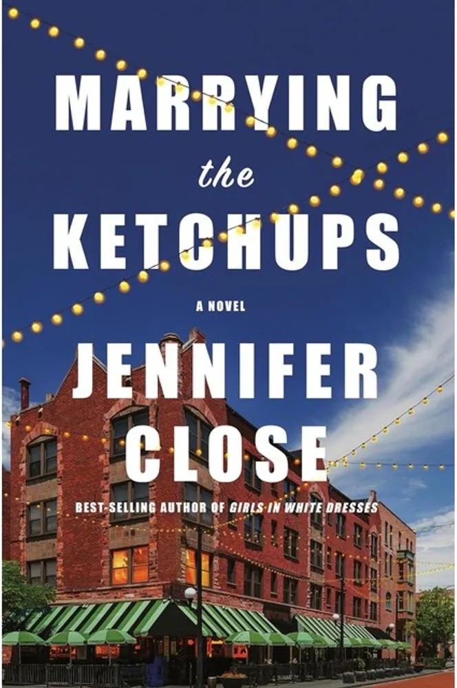 Marrying the Ketchups — Jennifer Close
