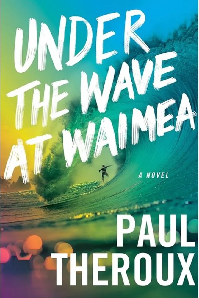 Under the Wave at Waimea — Paul Theroux