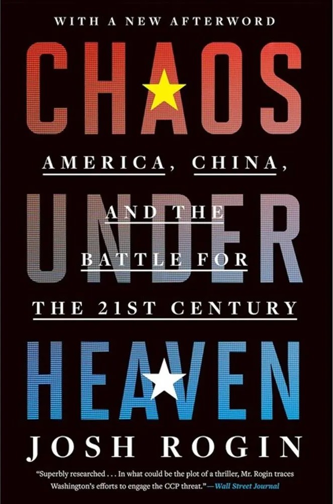 Chaos Under Heaven – America, China, and the Battle for the Twenty-First Century — Josh Rogin