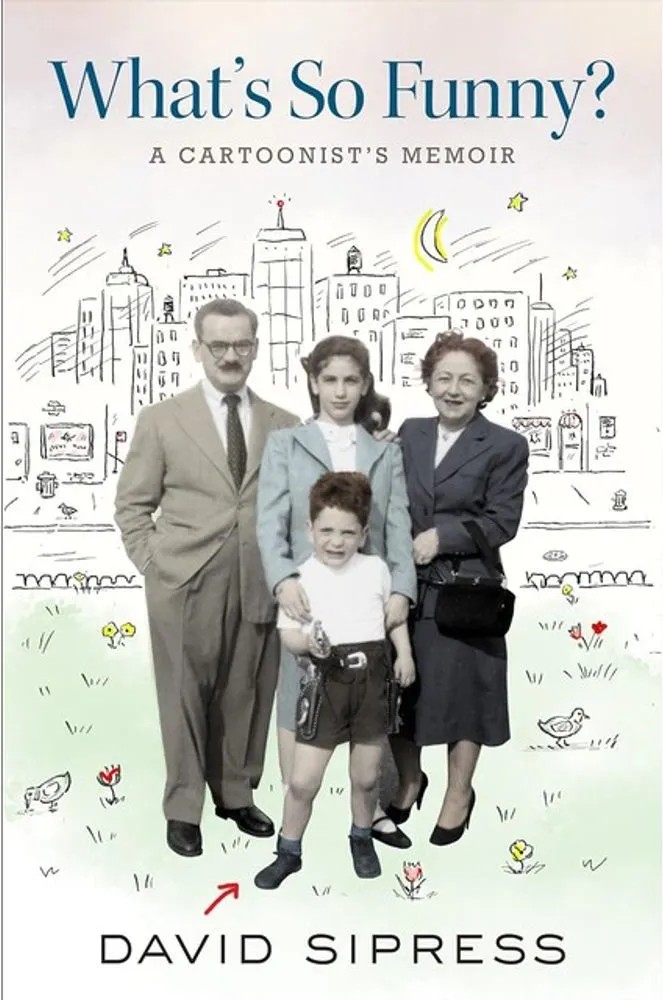 What’S So Funny? – A Cartoonist’S Memoir — David Sipress