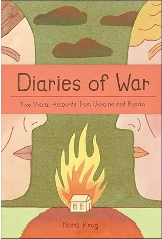 Diaries of War – Two Visual Accounts From Ukraine and Russia — Nora Krug