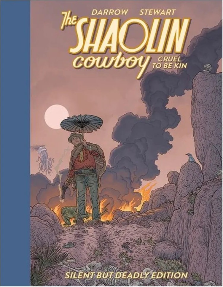 The Shaolin Cowboy – Cruel to Be Kin – Silent But Deadly Edition — Geof Darrow