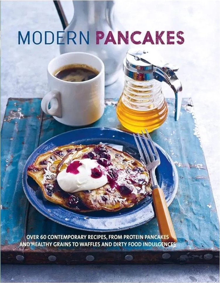 Modern Pancakes – Over 60 Contemporary Recipes, From Protein Pancakes and Healthy Grains to Waffles and Dirty Food Ind — Ryland Peters & Small