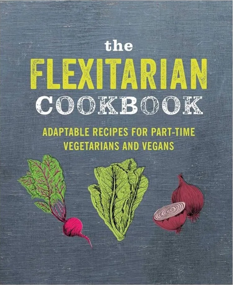 The Flexitarian Cookbook – Adaptable Recipes for Part-Time Vegetarians and Vegans — Ryland Peters & Small