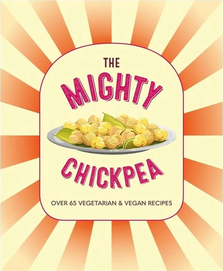 The Mighty Chickpea – Over 65 Vegetarian and Vegan Recipes — Ryland Peters & Small