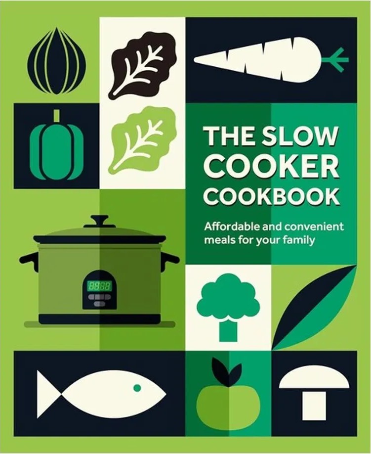 The Slow Cooker Cookbook – Affordable and Convenient Meals for Your Family — Ryland Peters & Small