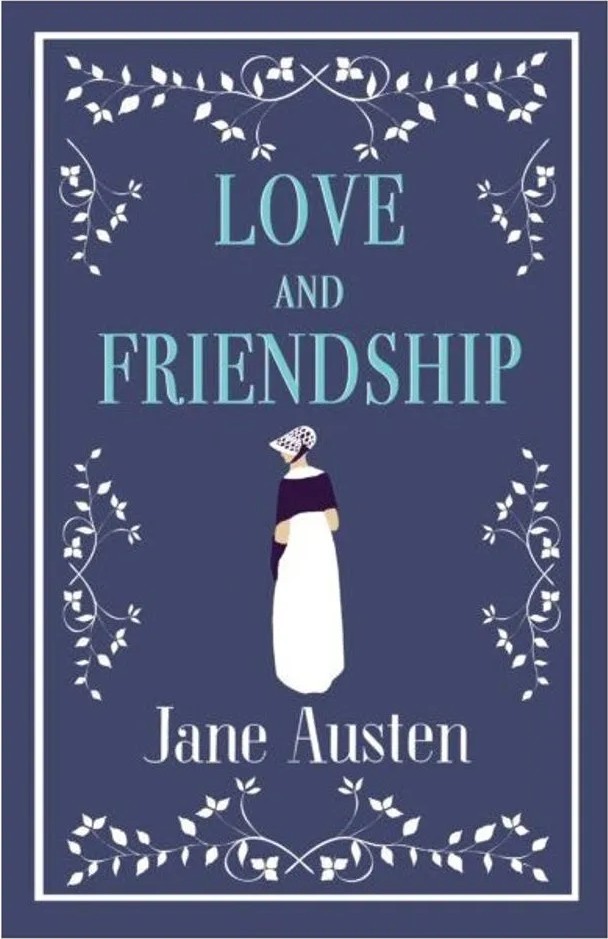 Love and Friendship — Jane Austen