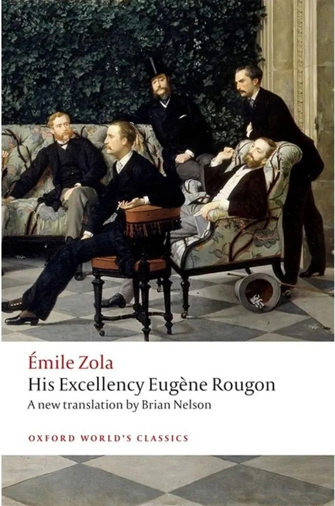 His Exellency Eugene Rougon – Oxford World’S Classics — Émile Zola