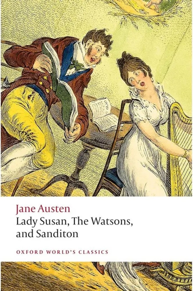 Lady Susan, the Watsons, and Sanditon – Oxford World’S Classics — Jane Austen