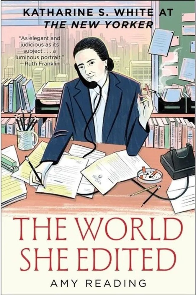 The World She Edited – Katharine S. White at the New Yorker — Amy Reading