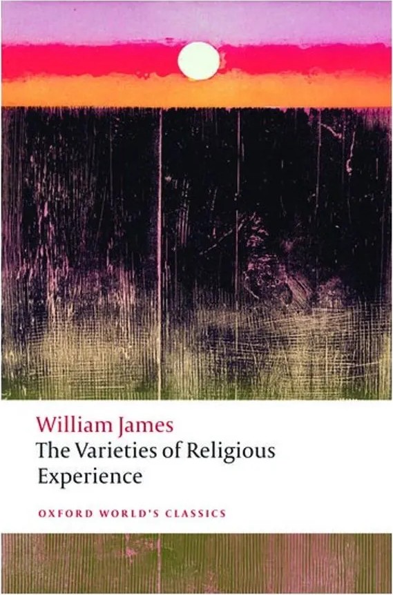 The Varieties of Religious Experience – Oxford World’S Classics – A Study in Human Nature — William James