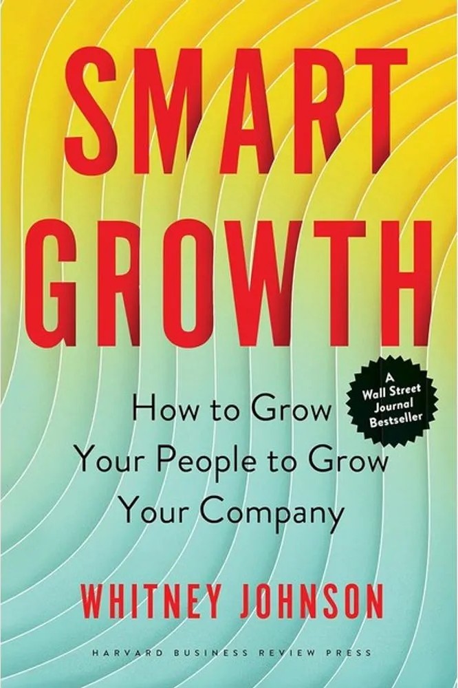 Smart Growth – How to Grow Your People to Grow Your Company — Whitney Johnson