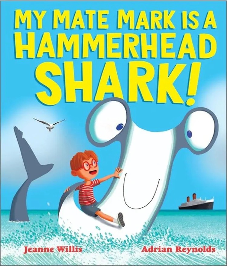 My Mate Mark Is a Hammerhead Shark! — Jeanne Willis