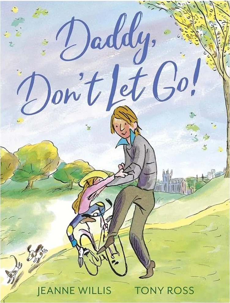Daddy, Don’T Let Go! — Jeanne Willis