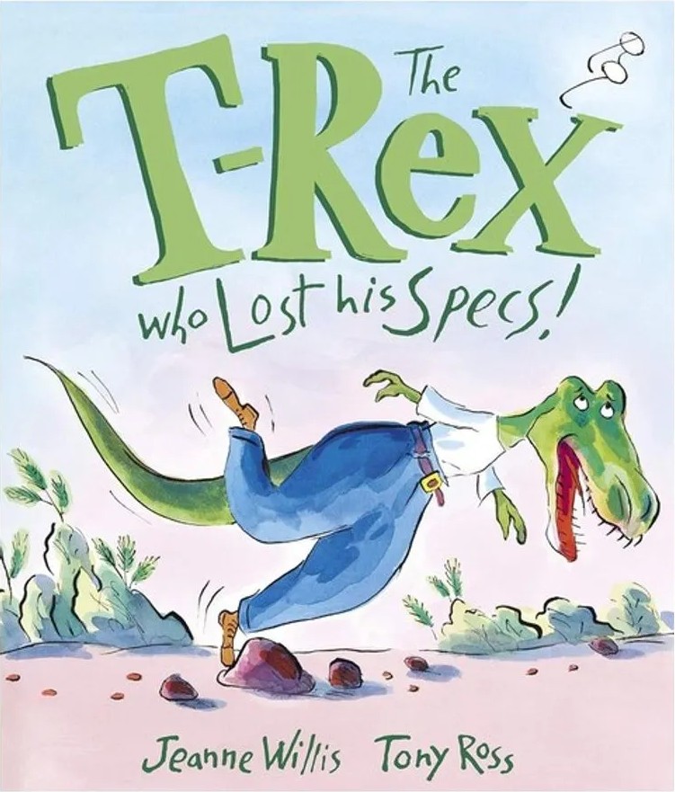 The T-Rex Who Lost His Specs! — Jeanne Willis