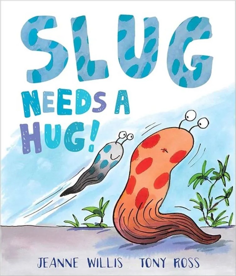 Slug Needs a Hug — Jeanne Willis