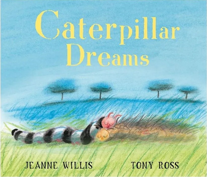 Caterpillar Dreams — Jeanne Willis
