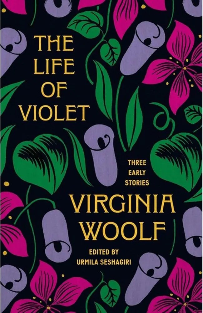 The Life of Violet – Three Early Stories — Virginia Woolf