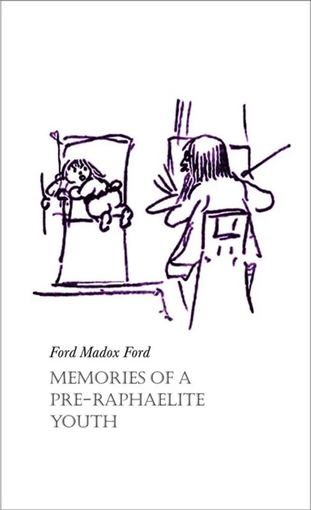 Memories of a Pre-Raphaelite Youth — Ford Madox Ford