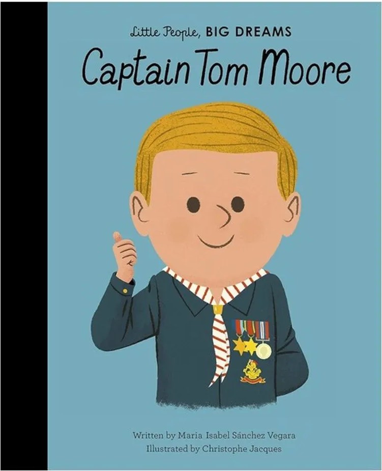 Captain Tom Moore – Little People, Big Dreams – Vol. 47 — Maria Isabel Sánchez Vegara