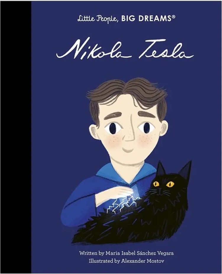 Nikola Tesla – Little People, Big Dreams – Vol. 83 — Maria Isabel Sánchez Vegara