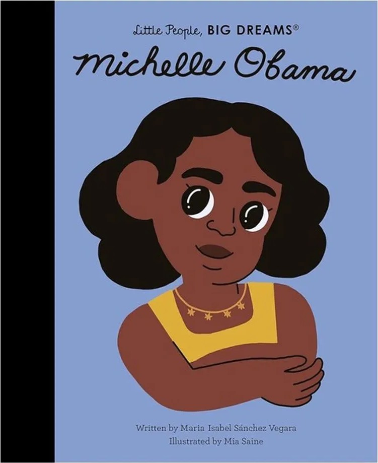 Michelle Obama – Little People, Big Dreams – Vol. 62 — Maria Isabel Sánchez Vegara