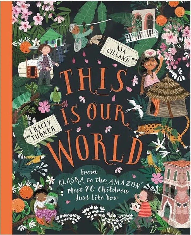 This Is Our World – From Alaska to the Amazon – Meet 20 Children Just Like You — Tracey Turner