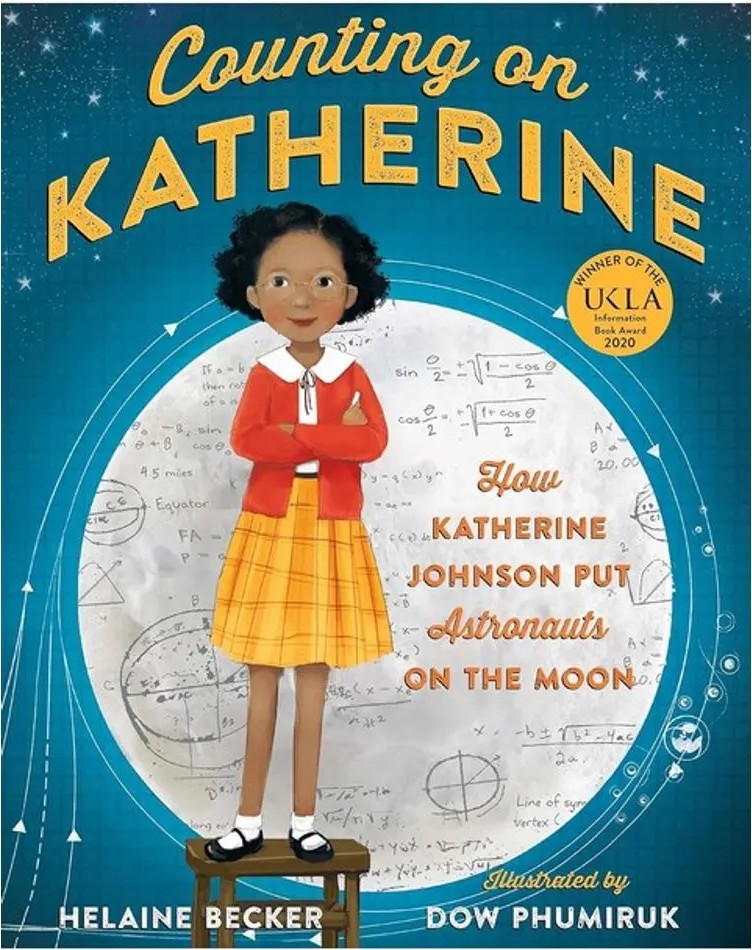Counting on Katherine – How Katherine Johnson Put Astronauts on the Moon — Helaine Becker