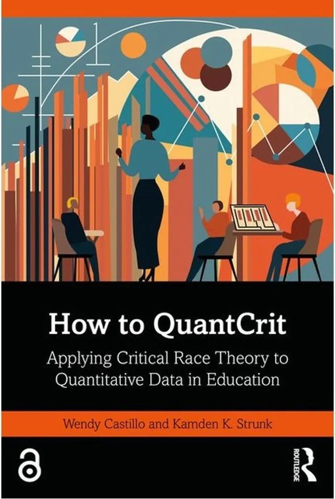 How to Quantcrit – Applying Critical Race Theory to Quantitative Data in Education — Wendy Castillo, Kamden K. Strunk