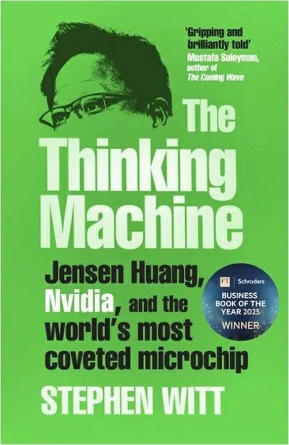 The Thinking Machine – Jensen Huang, Nvidia, and the World’S Most Coveted Microchip — Stephen Witt