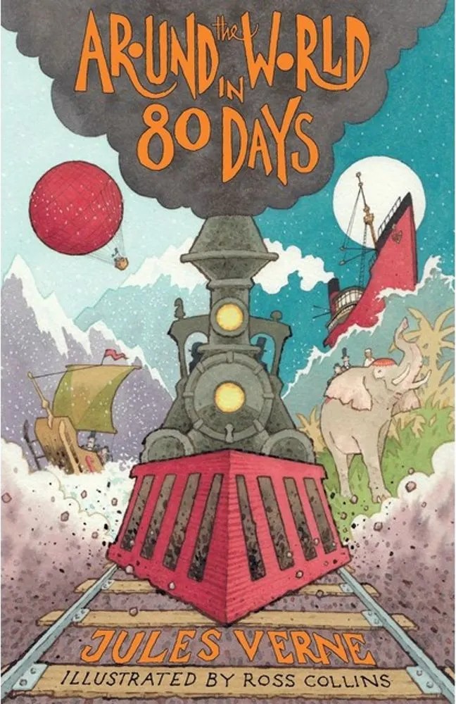Around the World in Eighty Days – New Translation With Illustrations By Ross Collins and Extra Reading Material for Young Readers — Jules Verne