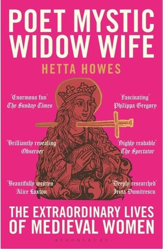 Poet, Mystic, Widow, Wife – The Extraordinary Lives of Medieval Women — Hetta Howes